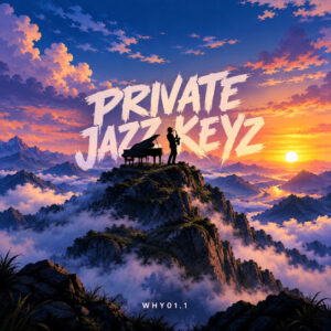 Why01.1 – PRIVATE JAZZ KEYZ
