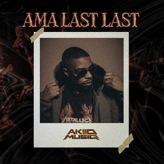 AkiidMusiq – Ama Last Last