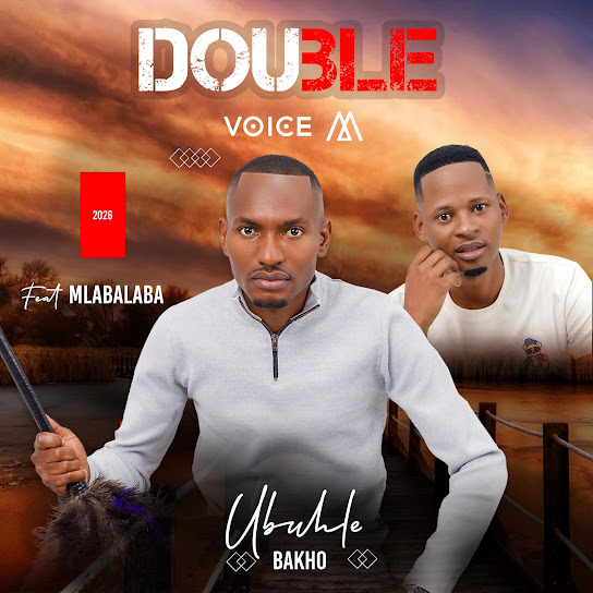 DOUBLE VOICE M – Ubuhle Bakho feat.Mlabalaba